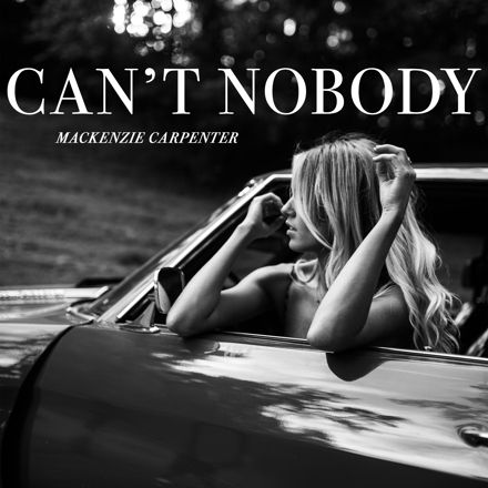 Mackenzie Carpenter - Can't Nobody